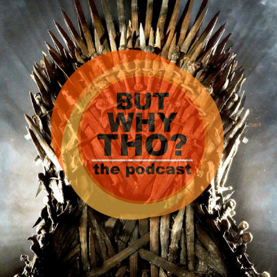 But Why Tho? The Podcast