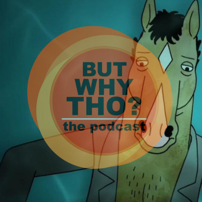 But Why Tho? The Podcast