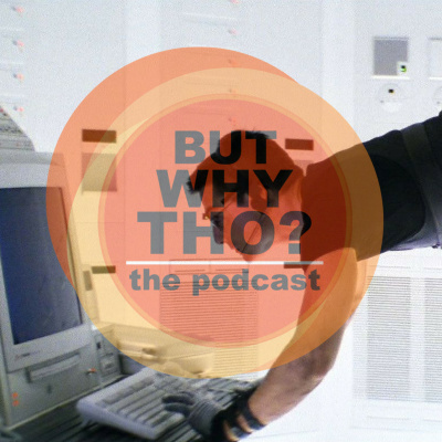 But Why Tho? The Podcast