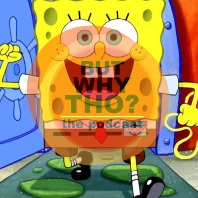 But Why Tho? The Podcast
