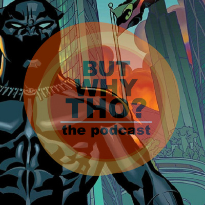 But Why Tho? The Podcast