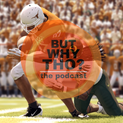 But Why Tho? The Podcast