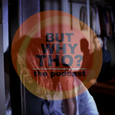 But Why Tho? The Podcast