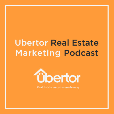 Ubertor Real Estate Marketing Podcast
