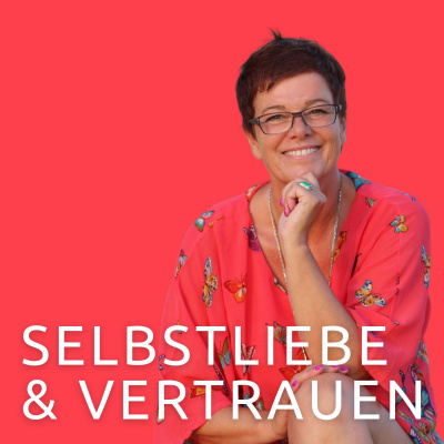 Selbstliebe  Vertrauens Podcast - Eva Nitschinger