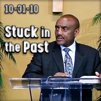 What Causes You to Get Stuck in the Past? | Archive 10/31/10