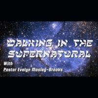Walking in the Supernatural Ep2 with Pastor Evelyn Mosley-Brooks