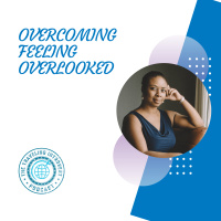 Overcoming Feeling Overlooked