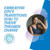 Embracing Lifes Transitions: How to Thrive Through Change