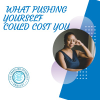 What pushing yourself could cost you