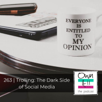 Own It! 263 | Trolling: The Dark Side of Social Media