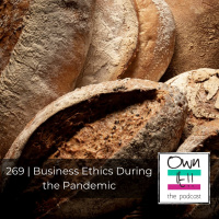 Own It! 269 | Business Ethics During the Pandemic