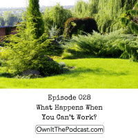 Own It! 028 | What Happens When You Can’t Work?