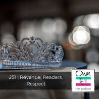 Own It! 251 | Revenue, Readers, Respect