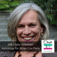 Own It! 256 | Sally Kirkman: Astrology for Brian Cox Fans