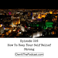 Own It! 026 | How To Keep Your Self Belief Strong