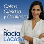 Calma, Claridad Y Confianza Con Rocio Lacasa