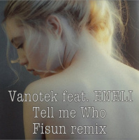 Vanotek feat. Eneli - Tell Me Who (Fisun extended mix)