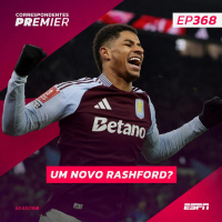 CORRESPONDENTES PREMIER #368: UM NOVO RASHFORD?