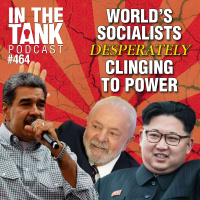 Worlds Socialists Desperately Clinging to Power - In The Tank #464