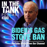 Bidens Gas Stove Ban - In The Tank, ep380