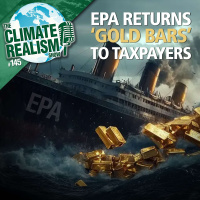 EPA Returning ‘Gold Bars’ to Taxpayers - The Climate Realism Show #145