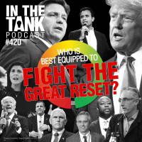 Who Is Best Equipped to Fight The Great Reset? - In The Tank #420