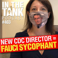 New CDC Director is a Fauci Sycophant - In The Tank #403