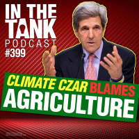Climate Czar Kerry Blames Agriculture - In The Tank #399