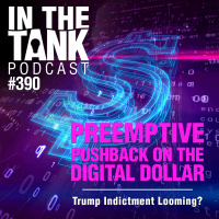 Preemptive Pushback On The Digital Dollar - In The Tank #390