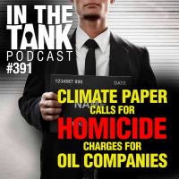 Climate Paper Calls For Homicide Charges For Oil Companies - In The Tank #391