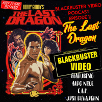 BlackBuster Video Episode 1: The Last Dragon