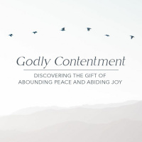 Godly Contentment - Part 2: “At All Times”