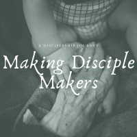 Making Disciple Makers - Pt. 3