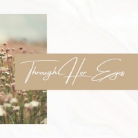 Through Her Eyes - Pt. 2