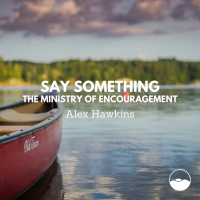 Say Something - The Ministry of Encouragement