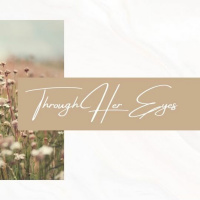 Through Her Eyes - Pt. 1