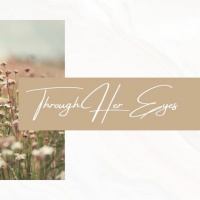 Through Her Eyes - Pt. 3