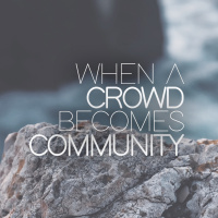 When a Crowd becomes Community
