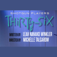 Review: “Thirty-Six” at Shotgun Players Ashby Stage