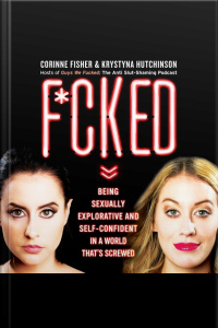 F*cked: Being Sexually Explorative And Self-confident In A World Thats Screwed