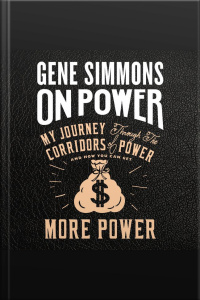 On Power: My Journey Through The Corridors Of Power And How You Can Get More Power