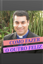 Como Fazer o Outro Feliz