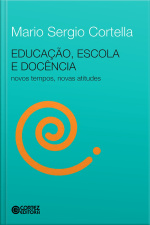 Educação, Escola e Docência - Novos Tempos, Novas Atitudes