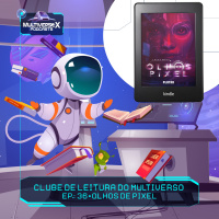 #ClubedoMultiverso.:36 | Olhos de Pixel