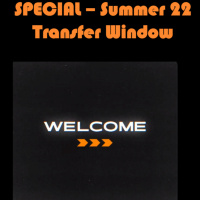 SPECIAL - Summer Transfer Window 2022