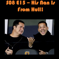 S08E15 - His Nan Is From Hull!
