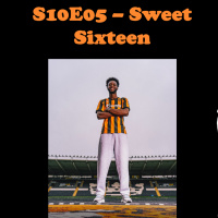 S10E05 - Sweet Sixteen