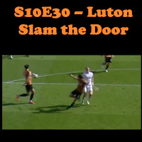 S10E30 - Luton Slam the Door
