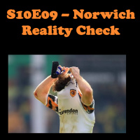 S10E09 - Norwich Reality Check
